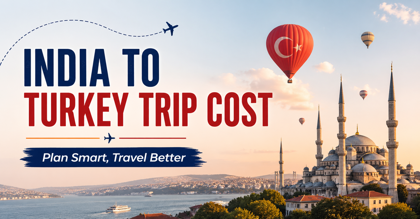 India to Turkey Trip Cost 2026 Overview - Image 1