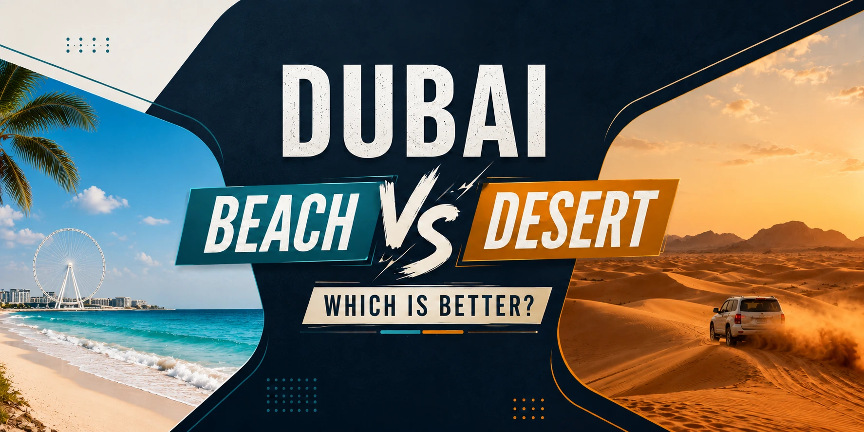 Why Dubai beach vs desert which is better Has No Single Answer - Image 1