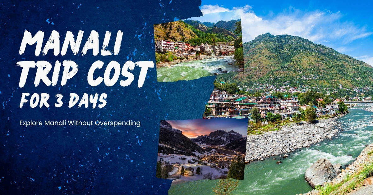 How Much Is the Manali Trip Cost for 3 Days? Full Breakdown Inside - Image 1