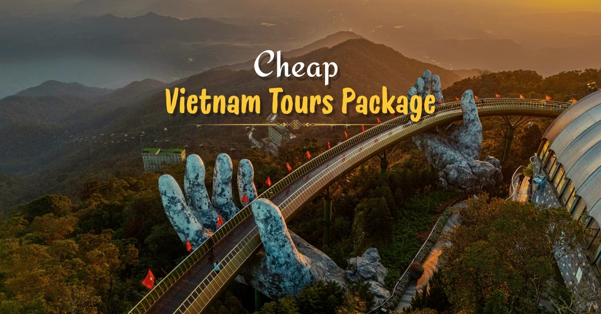 Cheap Vietnam Tours Package: Affordable Holiday Deals 2026
